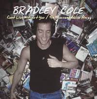 Bradley Cole : Can't Without You!